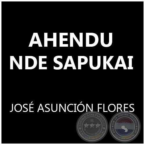 AHENDU NDE SAPUKAI - JOS ASUNCIN FLORES